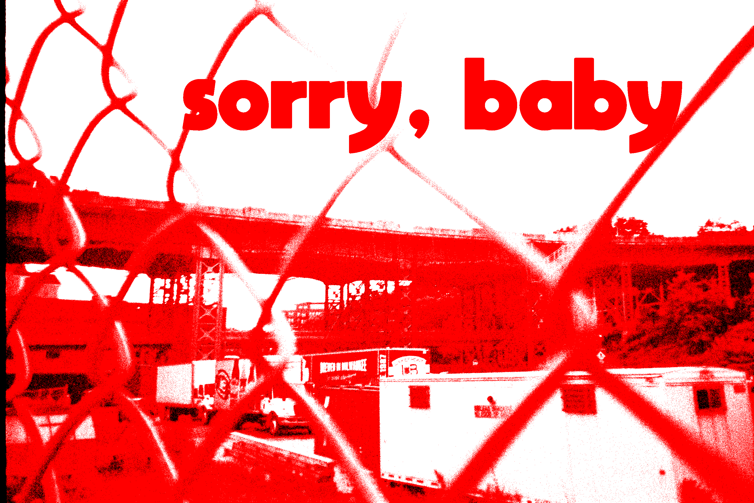 sorry, baby